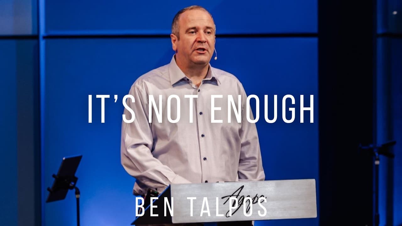 Ben Talpos | It’s Not Enough - Matthew 19:16-22