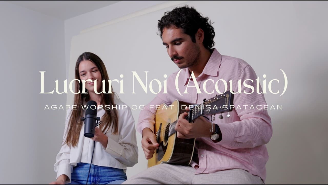 Lucruri Noi (Acoustic) | Official Music Video | Agape Worship OC (feat. Denisa Spatacean)